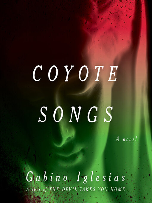 Title details for Coyote Songs by Gabino Iglesias - Available